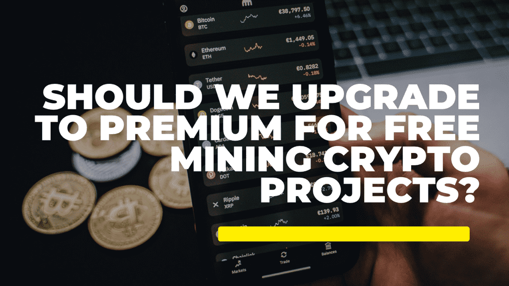 Should We Upgrade to Premium for Free Mining Crypto Projects?